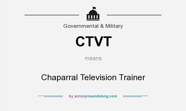 What does CTVT mean? It stands for Chaparral Television Trainer