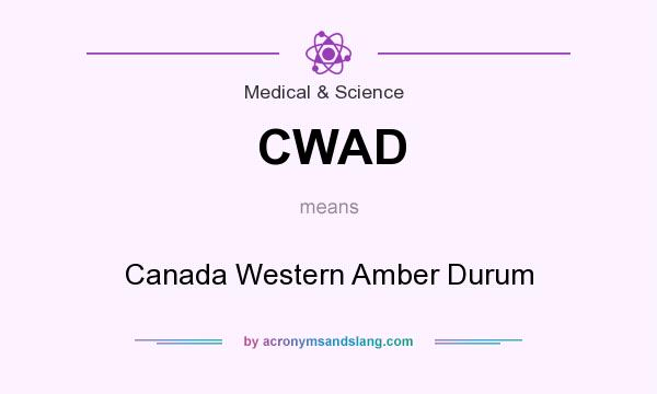 What does CWAD mean? It stands for Canada Western Amber Durum
