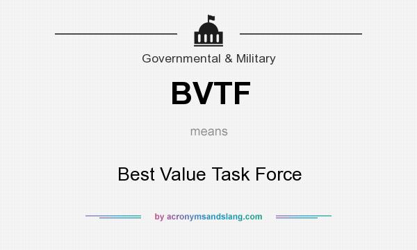What does BVTF mean? It stands for Best Value Task Force