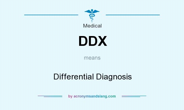 What does DDX mean? It stands for Differential Diagnosis