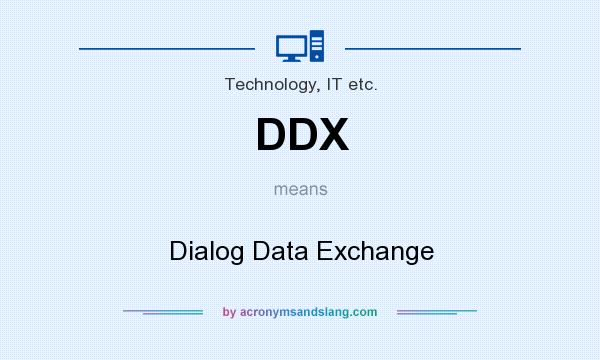What does DDX mean? It stands for Dialog Data Exchange
