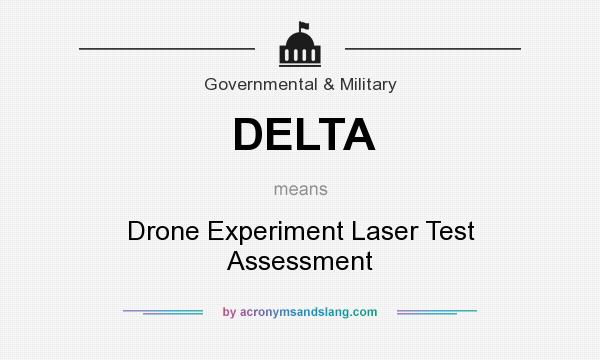 What does DELTA mean? It stands for Drone Experiment Laser Test Assessment