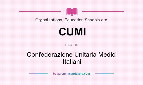 What does CUMI mean? It stands for Confederazione Unitaria Medici Italiani