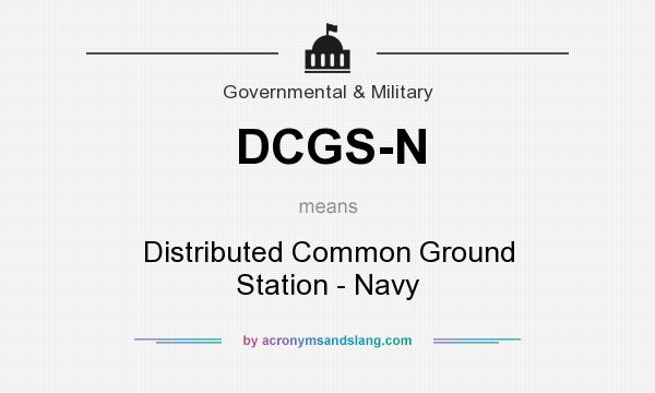 What does DCGS-N mean? It stands for Distributed Common Ground Station - Navy
