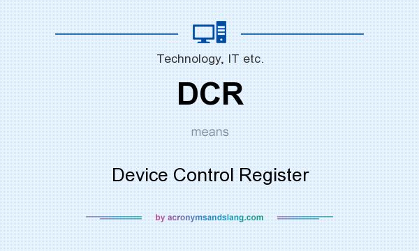 What does DCR mean? It stands for Device Control Register