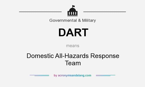 What does DART mean? It stands for Domestic All-Hazards Response Team