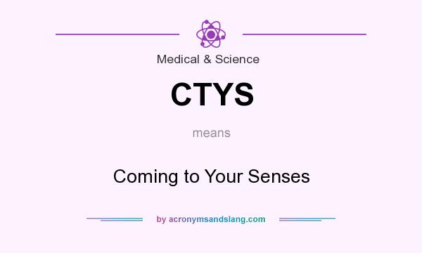 What does CTYS mean? It stands for Coming to Your Senses