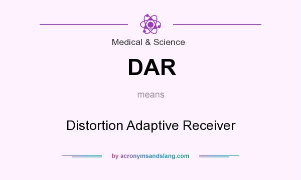 What does DAR mean? It stands for Distortion Adaptive Receiver