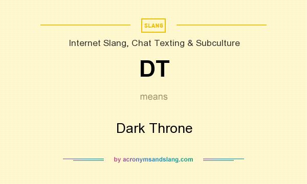What does DT mean? It stands for Dark Throne