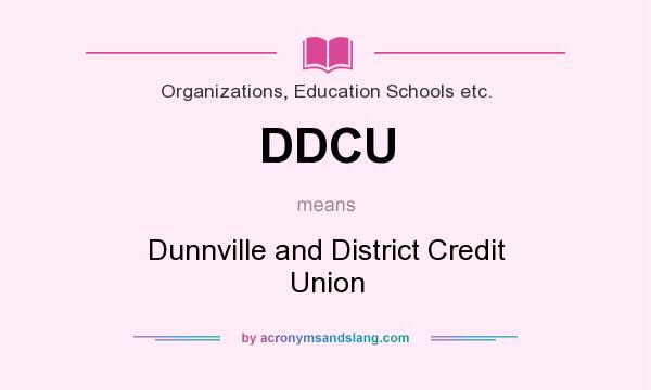 What does DDCU mean? It stands for Dunnville and District Credit Union