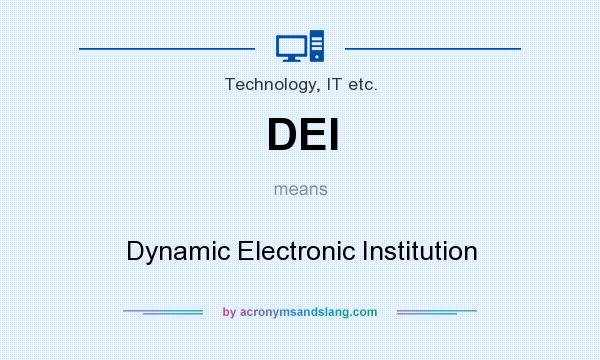 What does DEI mean? It stands for Dynamic Electronic Institution