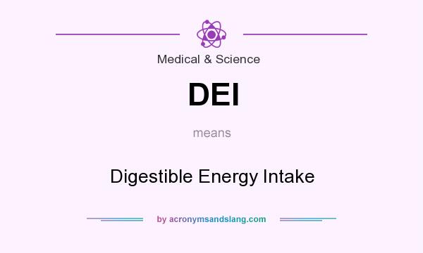 What does DEI mean? It stands for Digestible Energy Intake