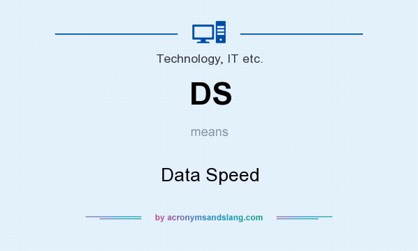 What does DS mean? It stands for Data Speed