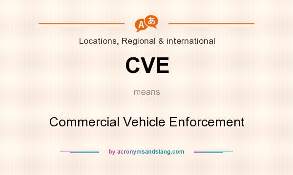 What does CVE mean? It stands for Commercial Vehicle Enforcement