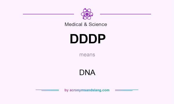 What does DDDP mean? It stands for DNA