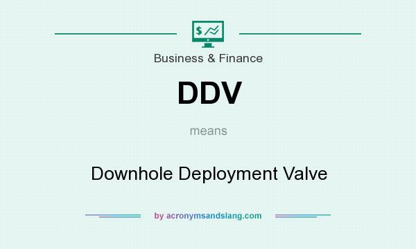 What does DDV mean? It stands for Downhole Deployment Valve