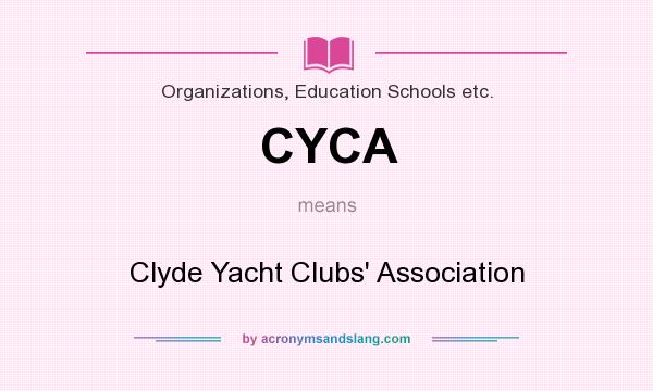 What does CYCA mean? It stands for Clyde Yacht Clubs` Association