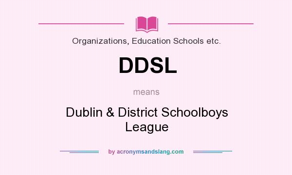 What does DDSL mean? It stands for Dublin & District Schoolboys League
