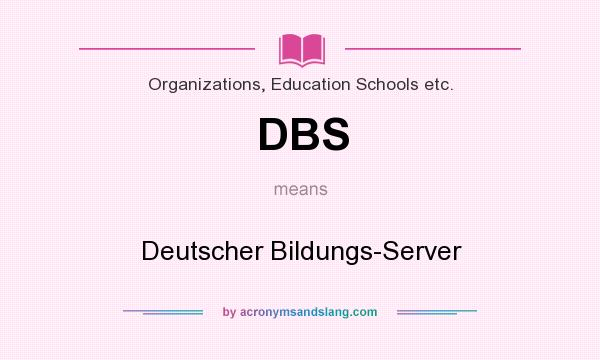 What does DBS mean? It stands for Deutscher Bildungs-Server