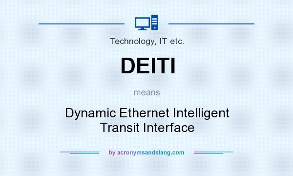 What does DEITI mean? It stands for Dynamic Ethernet Intelligent Transit Interface