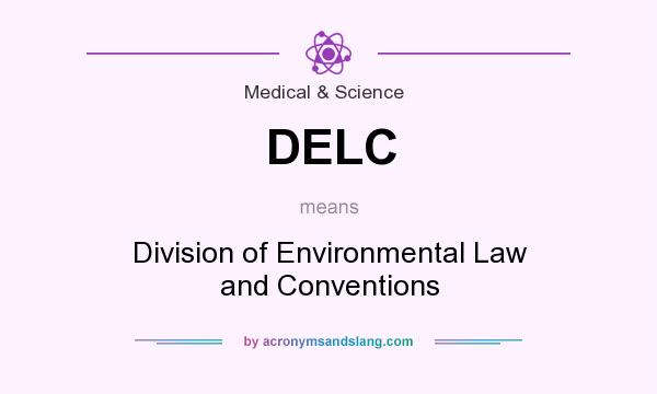 What does DELC mean? It stands for Division of Environmental Law and Conventions