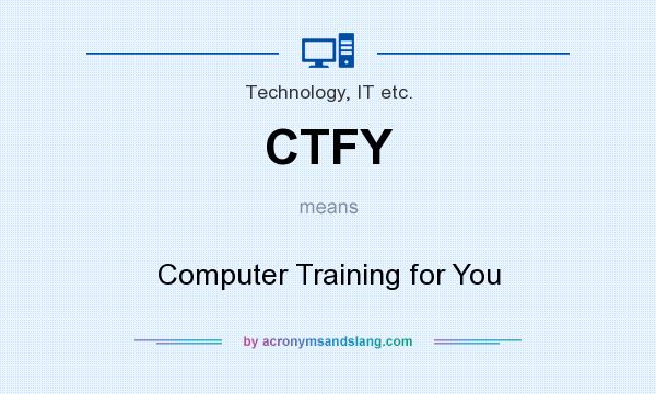 What does CTFY mean? It stands for Computer Training for You