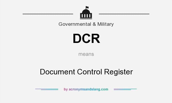 What does DCR mean? It stands for Document Control Register