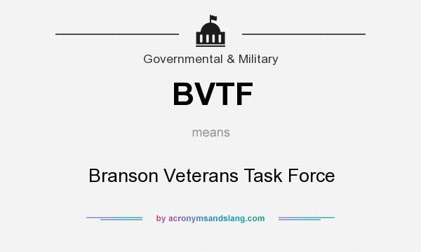 What does BVTF mean? It stands for Branson Veterans Task Force
