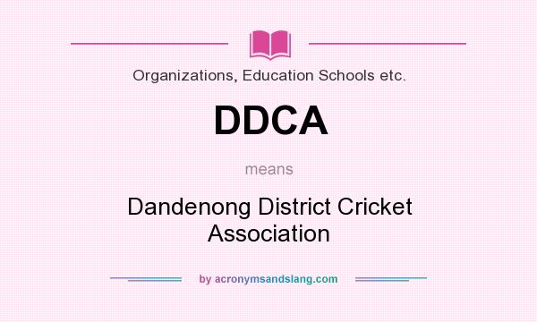 What does DDCA mean? It stands for Dandenong District Cricket Association