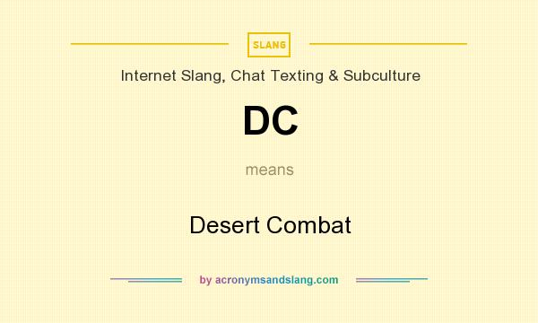 What does DC mean? It stands for Desert Combat