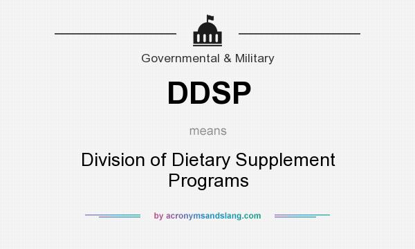 What does DDSP mean? It stands for Division of Dietary Supplement Programs