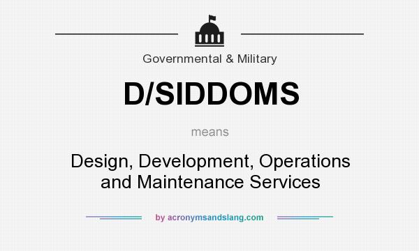 What does D/SIDDOMS mean? It stands for Design, Development, Operations and Maintenance Services