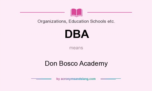 What does DBA mean? It stands for Don Bosco Academy