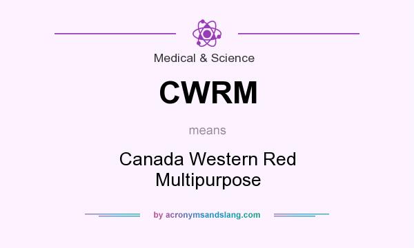 What does CWRM mean? It stands for Canada Western Red Multipurpose
