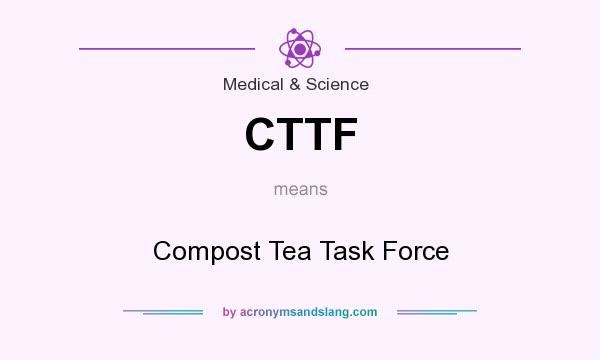 What does CTTF mean? It stands for Compost Tea Task Force