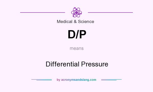 What does D/P mean? It stands for Differential Pressure