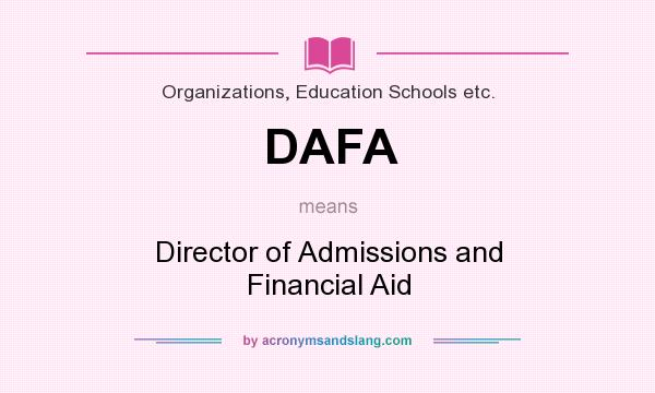 What does DAFA mean? It stands for Director of Admissions and Financial Aid
