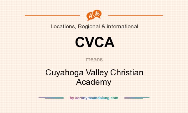What does CVCA mean? It stands for Cuyahoga Valley Christian Academy