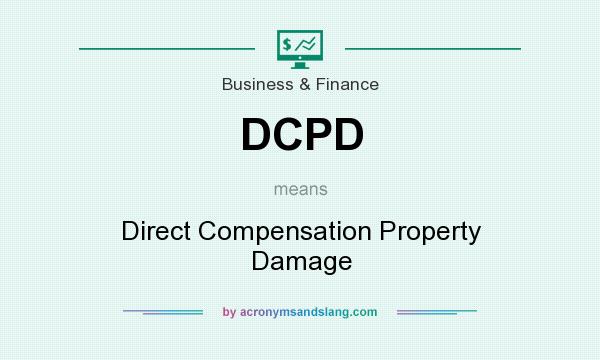 What does DCPD mean? It stands for Direct Compensation Property Damage