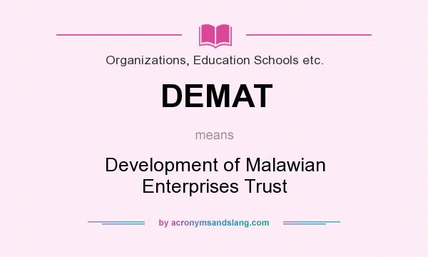 What does DEMAT mean? It stands for Development of Malawian Enterprises Trust