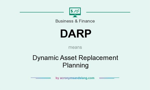 What does DARP mean? It stands for Dynamic Asset Replacement Planning