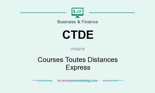 What does CTDE mean? It stands for Courses Toutes Distances Express