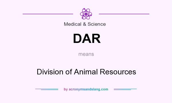 What does DAR mean? It stands for Division of Animal Resources