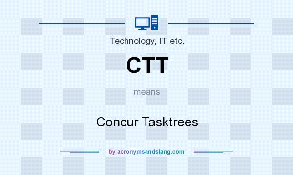 What does CTT mean? It stands for Concur Tasktrees