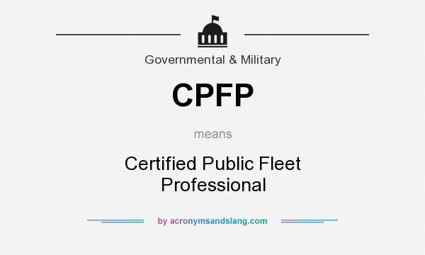 What does CPFP mean? It stands for Certified Public Fleet Professional