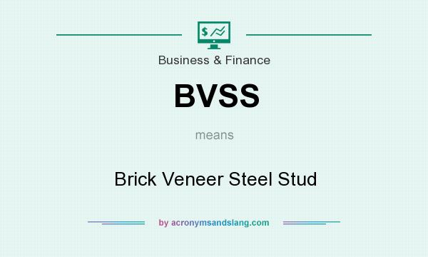 What does BVSS mean? It stands for Brick Veneer Steel Stud