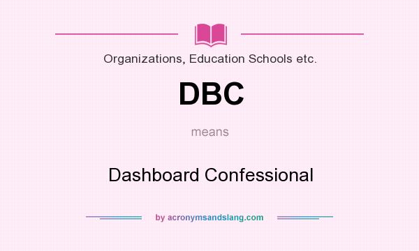 What does DBC mean? It stands for Dashboard Confessional