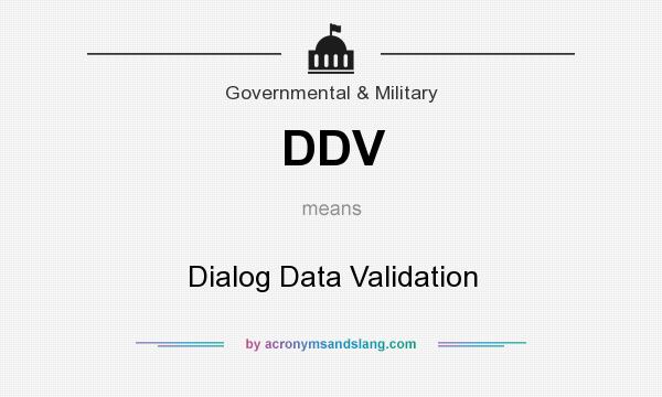What does DDV mean? It stands for Dialog Data Validation