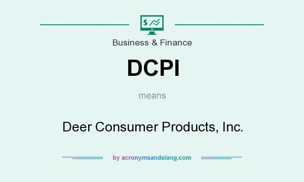 What does DCPI mean? It stands for Deer Consumer Products, Inc.