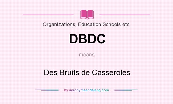 What does DBDC mean? It stands for Des Bruits de Casseroles
